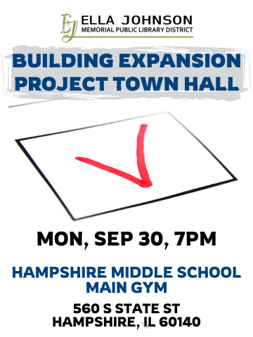 Building Expansion Project Town Hall at Hampshire Middle School, Monday, September 30 at 7pm. 560 S State Street, Hampshire IL 60140