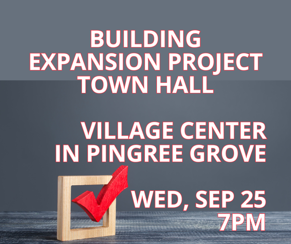 Building Expansion Project Town Hall at the Municipal Center in Pingree Grove on Weds., Sept. 25, at 7pm